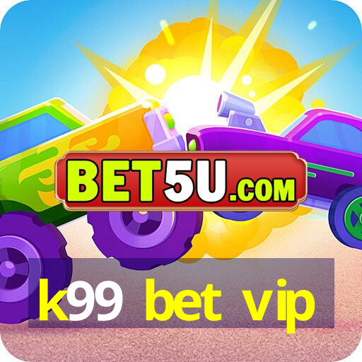 k99 bet vip